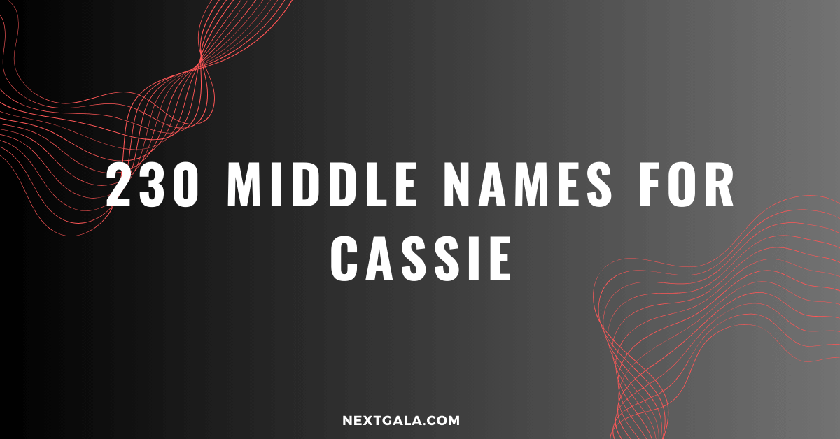 230 Best Middle Names For Cassie The Ultimate List 