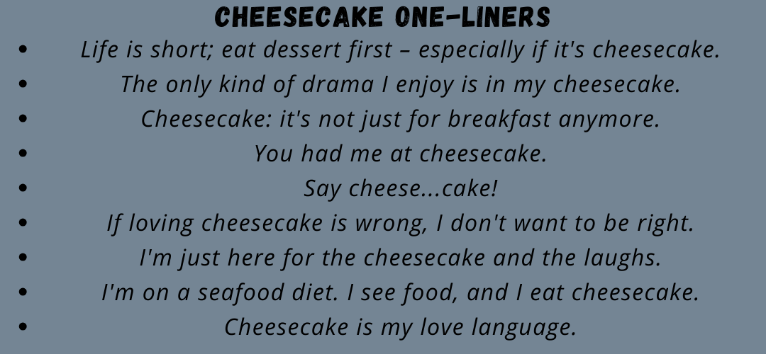 Cheesecake One-liners